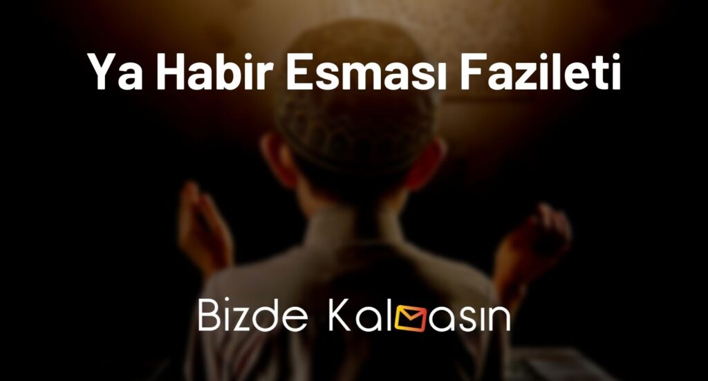 Ya Habir Esması Fazileti