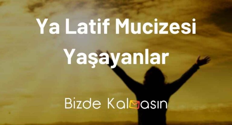 Ya Latif Mucizesi Yaşayanlar