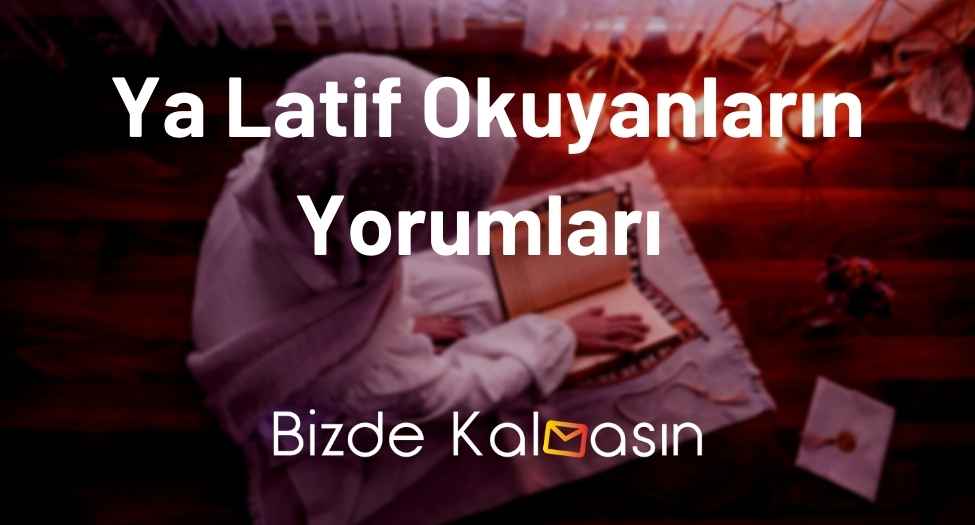 Ya Latif Okuyanların Yorumları 