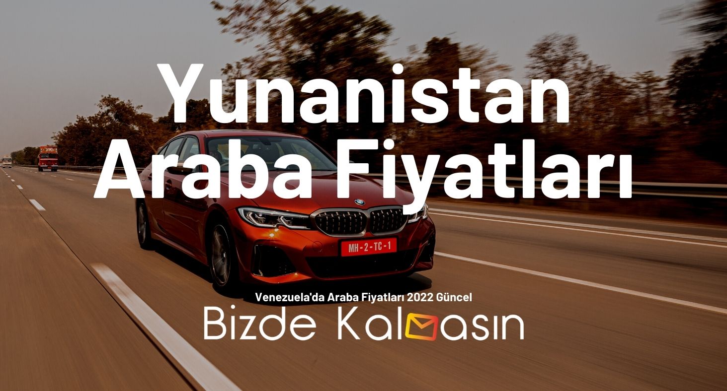 Yunanistan Araba Fiyatları 2023 Yunanistan BMW Fiyatları Yunanistan Araba Fiyatları 2023 Yunanistan BMW Fiyatları