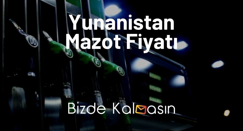 Yunanistan Mazot Fiyatı