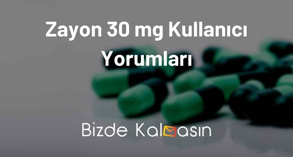 Zayon 30 mg Kullanıcı Yorumları