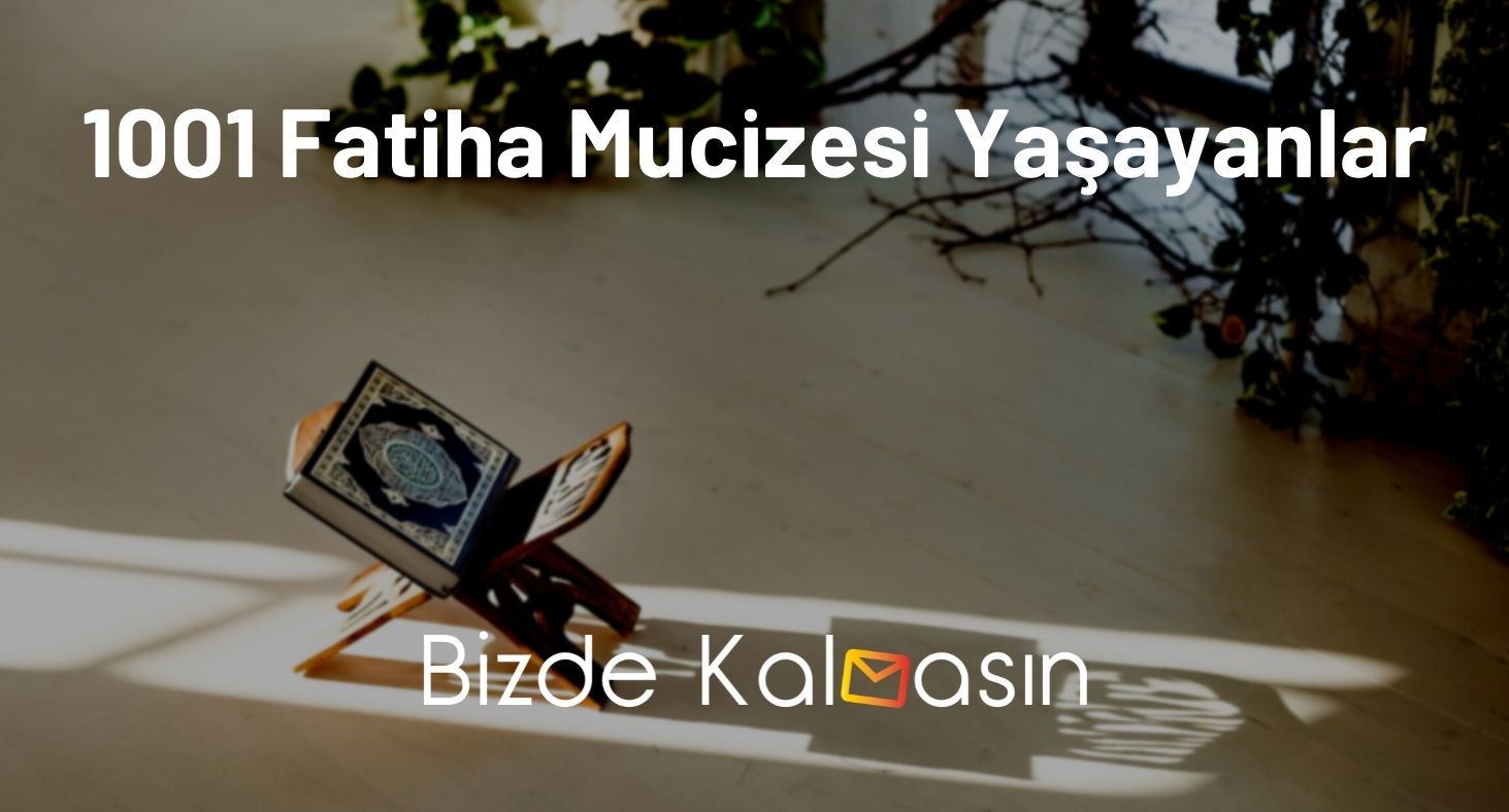 1001 Fatiha Mucizesi Yaşayanlar - 1001 Fatiha İle Dilek Duası 1001 Fatiha Mucizesi Yaşayanlar