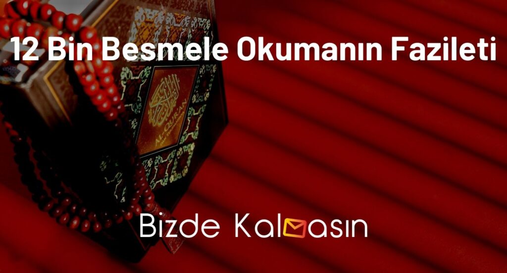 12 Bin Besmele Okumanın Fazileti