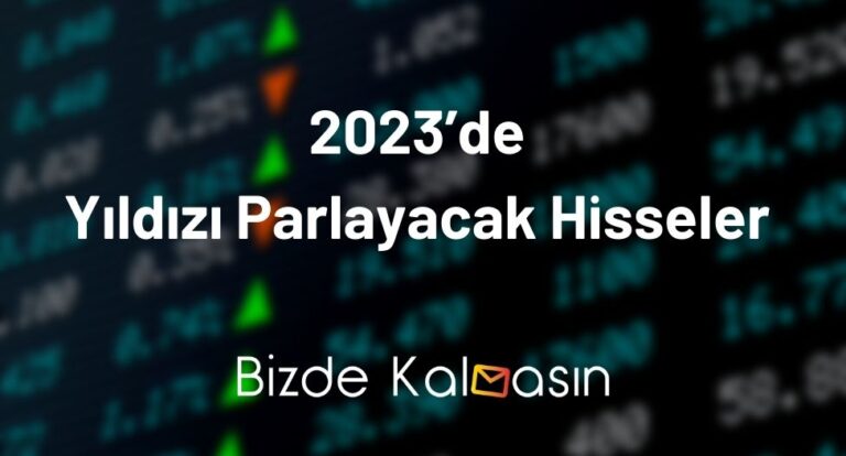 2023’de Yıldızı Parlayacak Hisseler