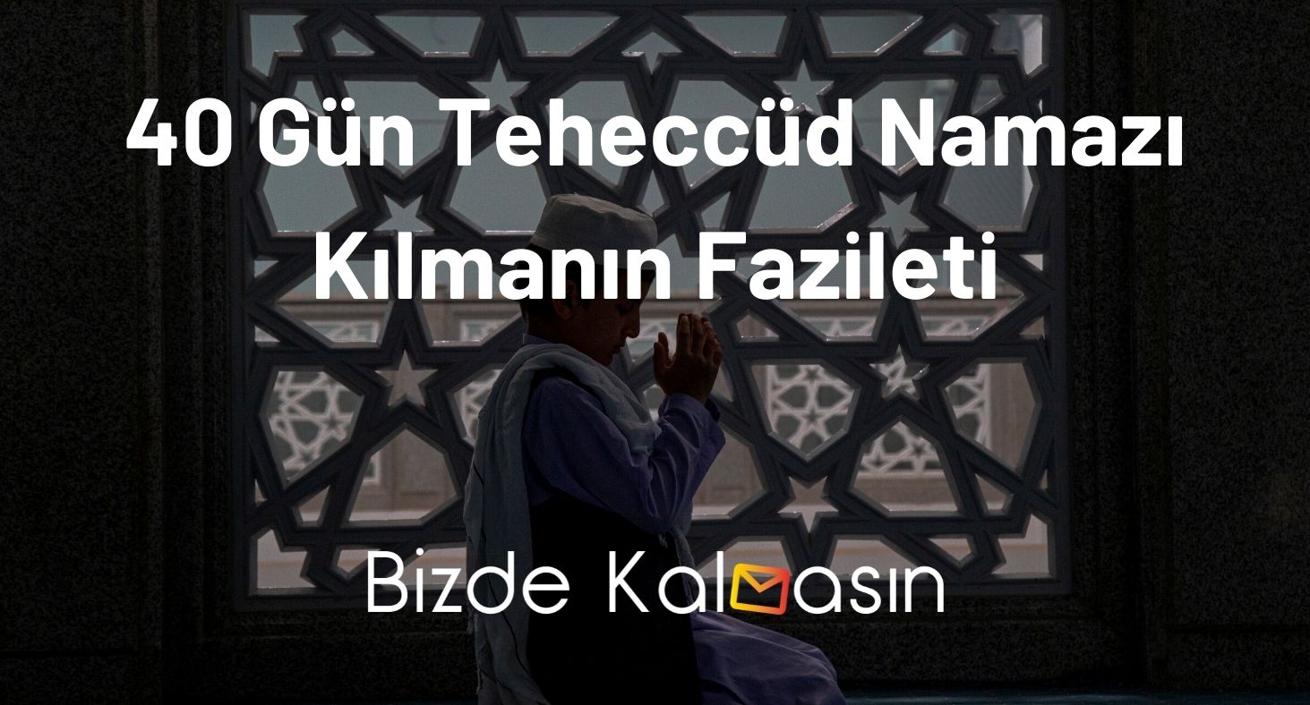 40 Gün Teheccüd Namazı Kılmanın Fazileti - Duası Kabul Olur! 40 Gün Teheccüd Namazı Kılmanın Fazileti