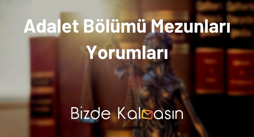 Adalet Bölümü Mezunları Yorumları