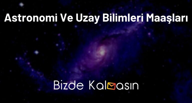 Astronomi Ve Uzay Bilimleri Maaşları