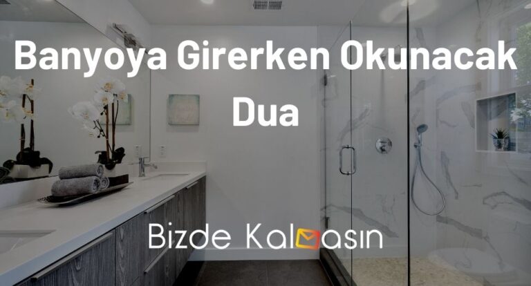 Banyoya Girerken Okunacak Dua