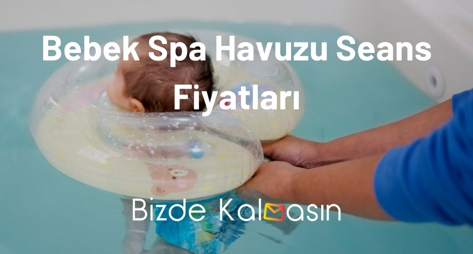 Bebek Spa Havuzu Seans Fiyatları