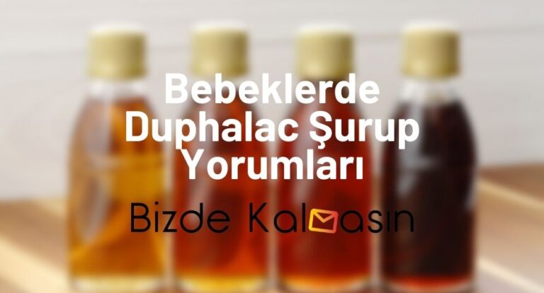 Bebeklerde Duphalac Şurup Yorumları – Duphalac Nasıl Kullanılır?