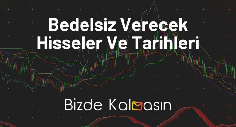 Bedelsiz Verecek Hisseler Ve Tarihleri