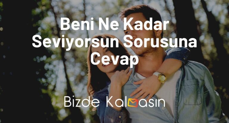 Beni Ne Kadar Seviyorsun Sorusuna Cevap –  Romantik Ve Komik!