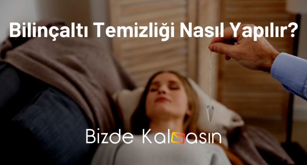 Bilinçaltı Temizliği Nasıl Yapılır?