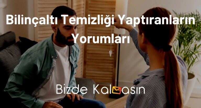 Bilinçaltı Temizliği Yaptıranların Yorumları