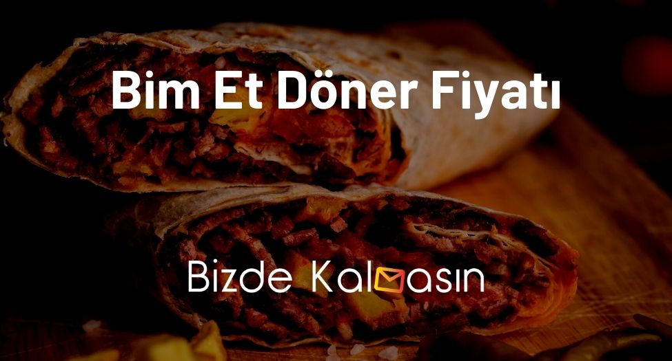 Bim Et Döner Fiyatı