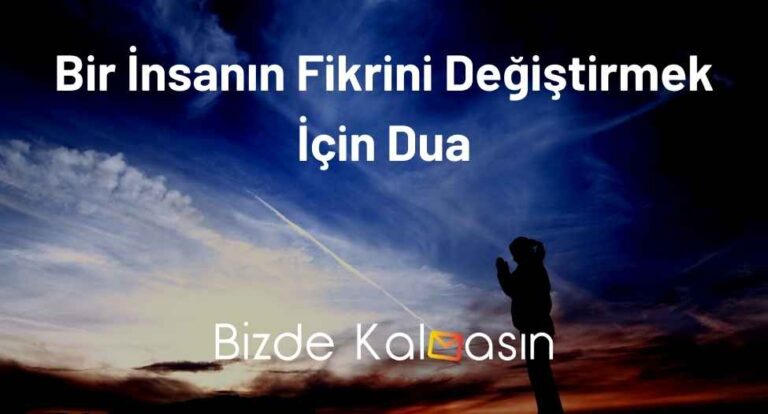 Bir İnsanın Fikrini Değiştirmek İçin Dua