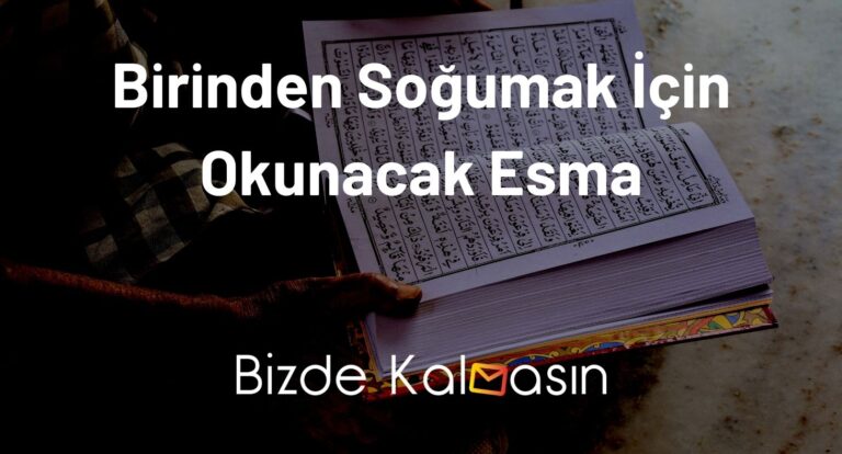 Birinden Soğumak İçin Okunacak Esma – Sevdiğin Birinden Soğumak İçin Dua