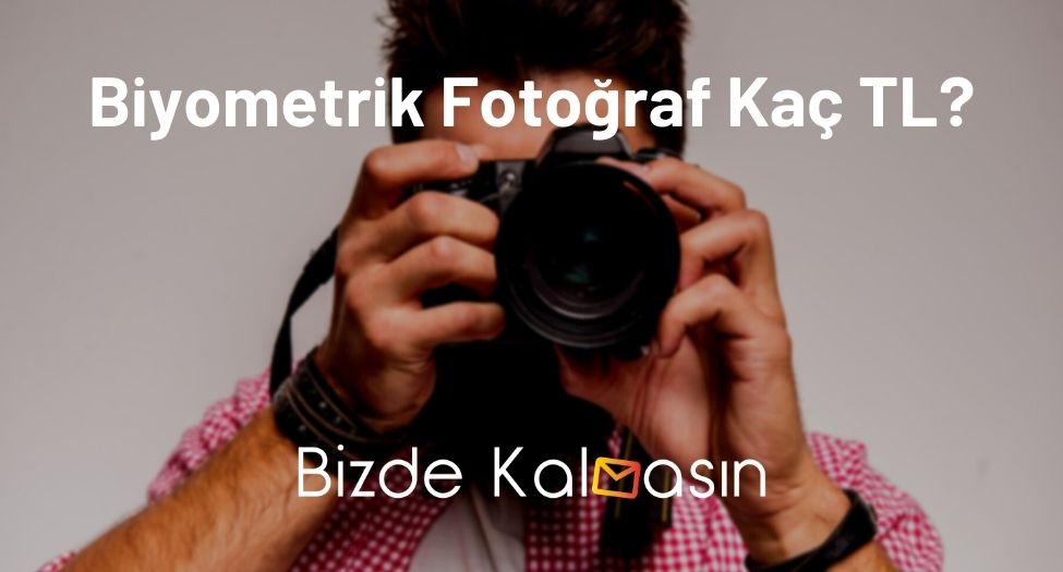 Biyometrik Fotoğraf Kaç TL