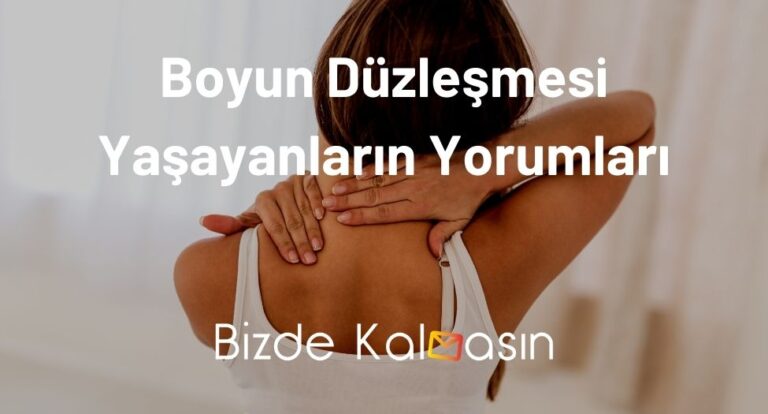 Boyun Düzleşmesi Yaşayanların Yorumları – Fizik Tedavi Gerekli Mi