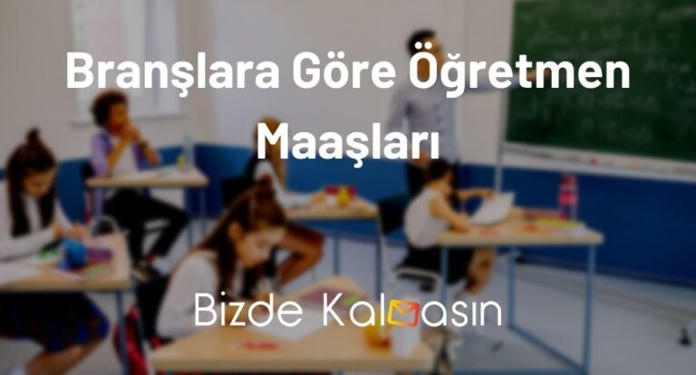 Branşlara Göre Öğretmen Maaşları