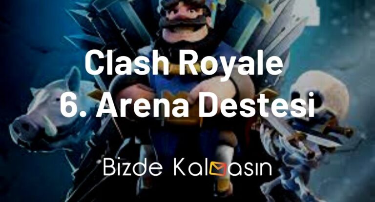 Clash Royale 6. Arena Destesi 2023 – En İyi Deste!