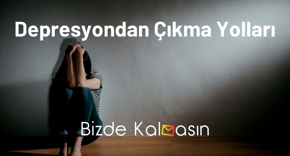 Depresyondan Çıkma Yolları