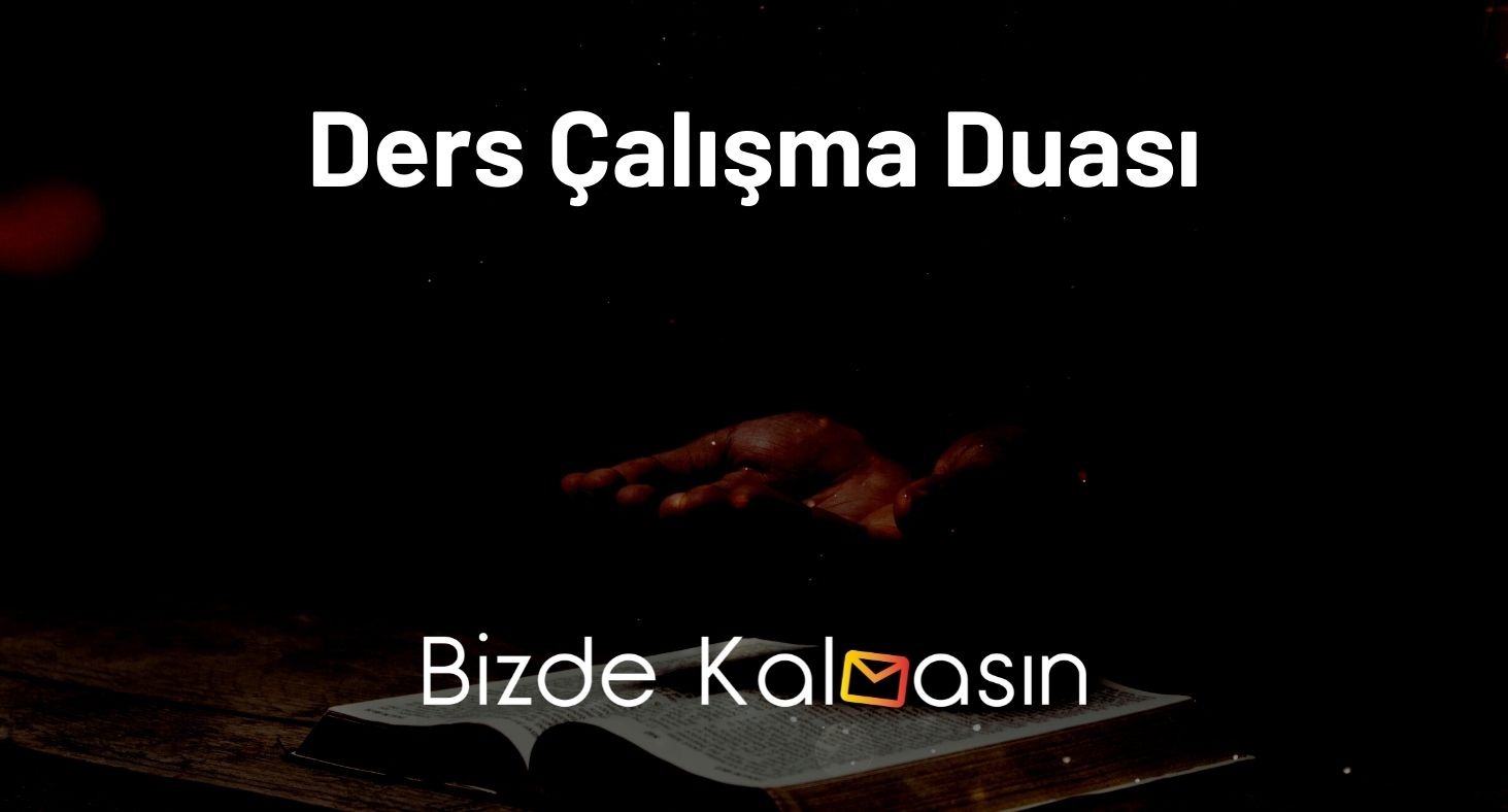 Ders Çalışma Duası - Ders Çalışma İsteği Uyandıran Dua Ders Çalışma Duası