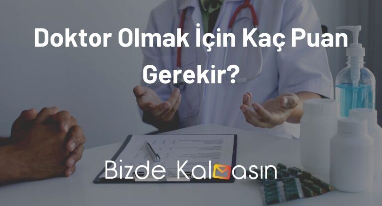 Doktor Olmak İçin Kaç Puan Gerekir