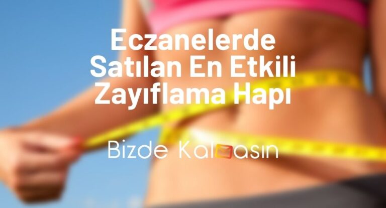 Eczanelerde Satılan En Etkili Zayıflama Hapı