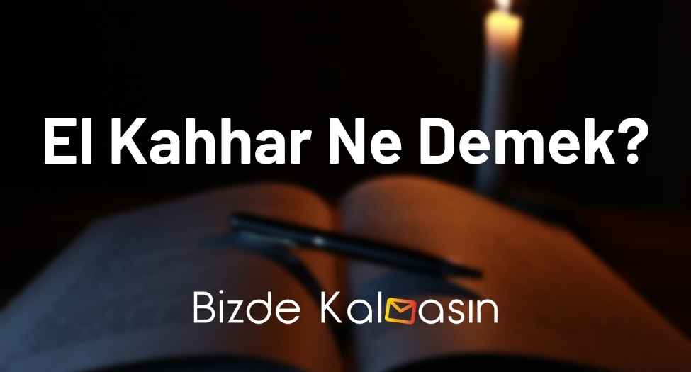 El Kahhar Ne Demek?