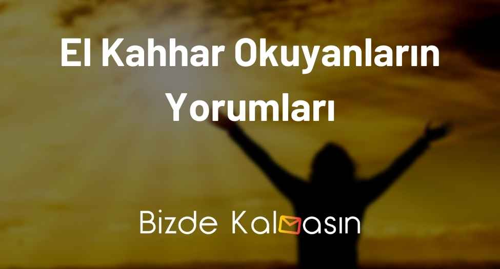 El Kahhar Okuyanların Yorumları - Anlamı Ve Fazileti El Kahhar Okuyanların Yorumları