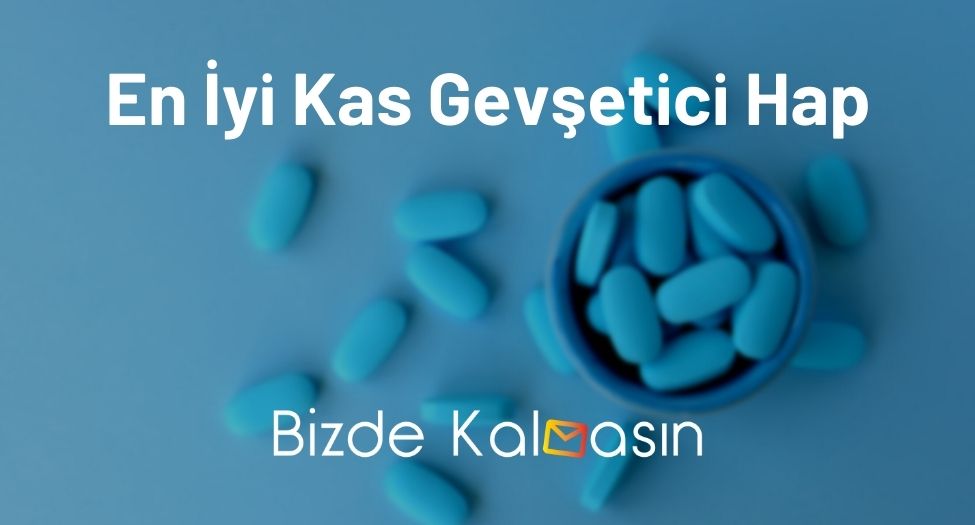 En İyi Kas Gevşetici Hap