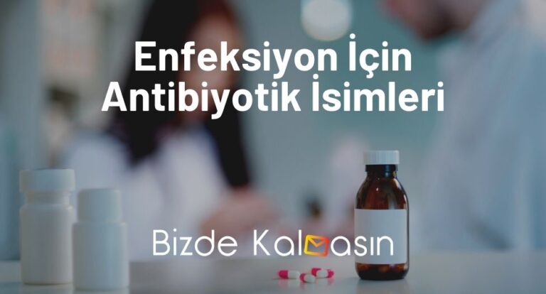 Enfeksiyon İçin Antibiyotik İsimleri