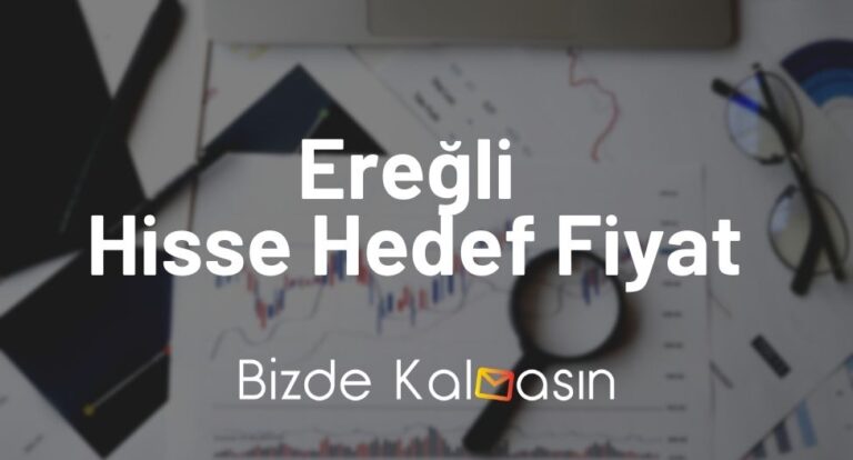 Ereğli Hisse Hedef Fiyat