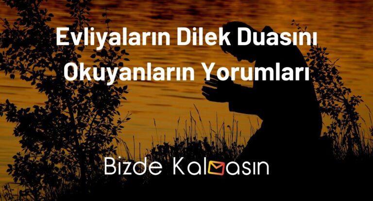 Evliyaların Dilek Duasını Okuyanların Yorumları – Evliyaların Dilek Duası Fazileti