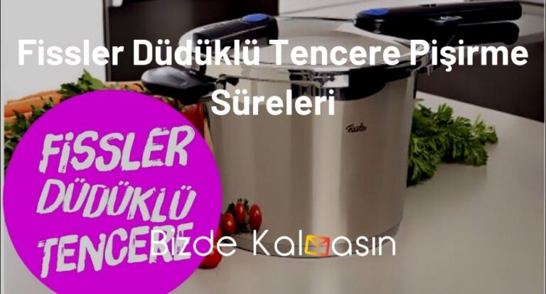 Fissler Düdüklü Tencere Pişirme Süreleri