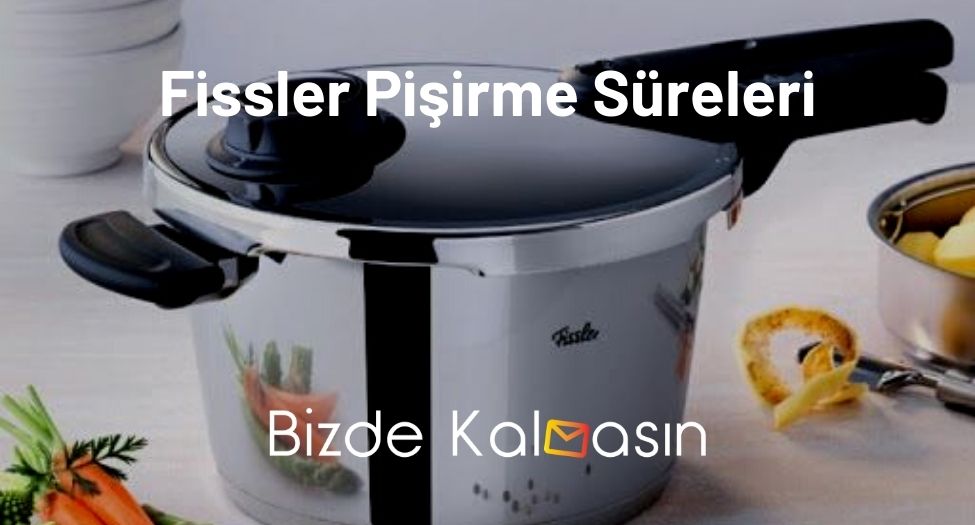 Fissler Pişirme Süreleri