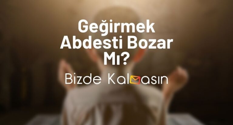 Geğirmek Abdesti Bozar Mı? – Abdesti Bozan Şeyler Nelerdir?