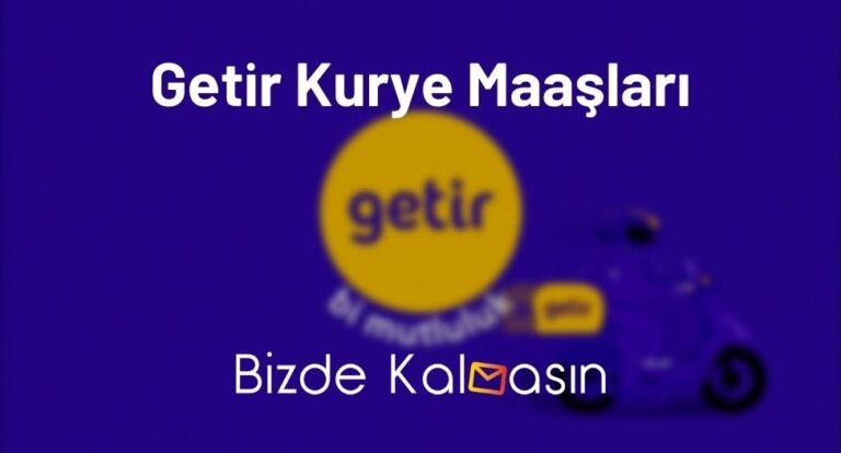 Getir Kurye Maaşları 2023 – Yenilenen Ücretler!