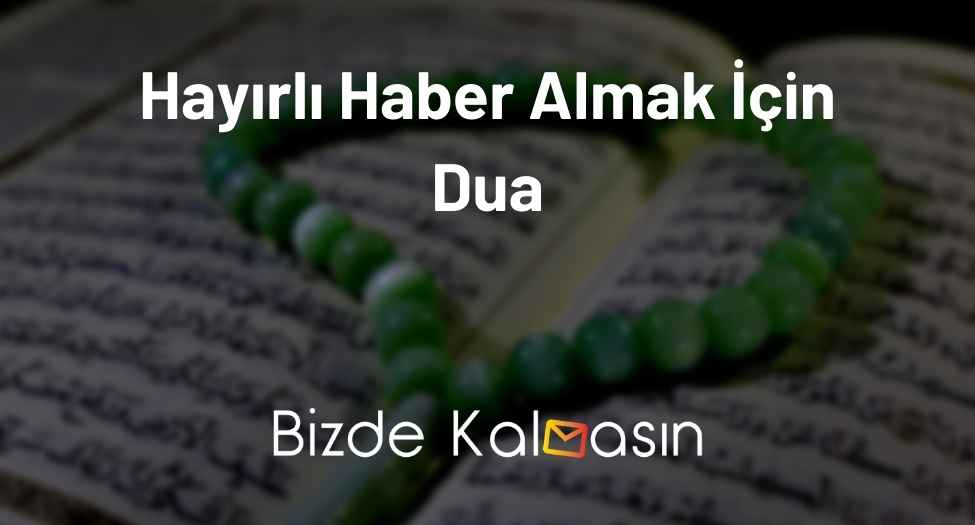 Hayırlı Haber Almak İçin Dua