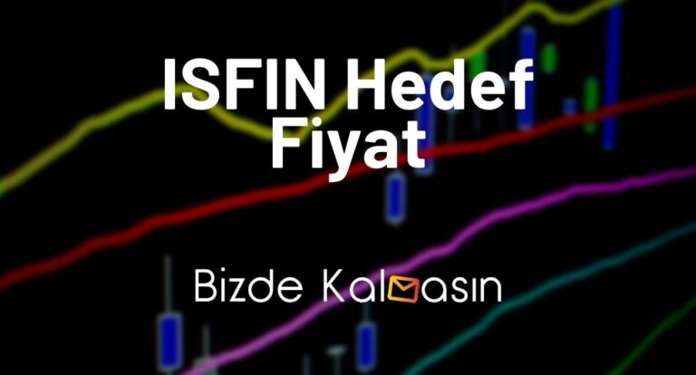ISFIN Hedef Fiyat 2023 – İsfin Temettü Tarihi 2023 – Güncel!