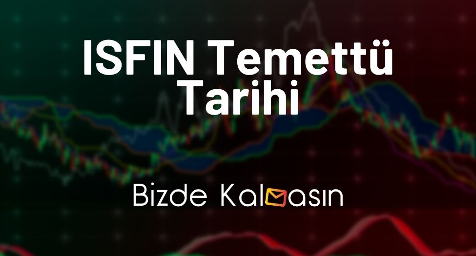 ISFIN Temettü Tarihi