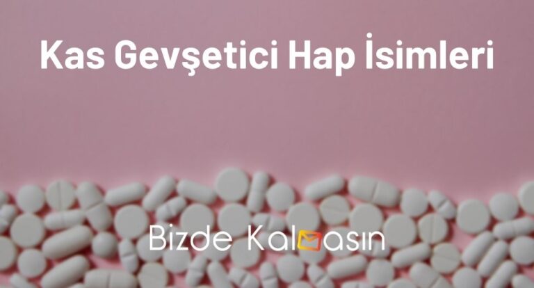 Kas Gevşetici Hap İsimleri