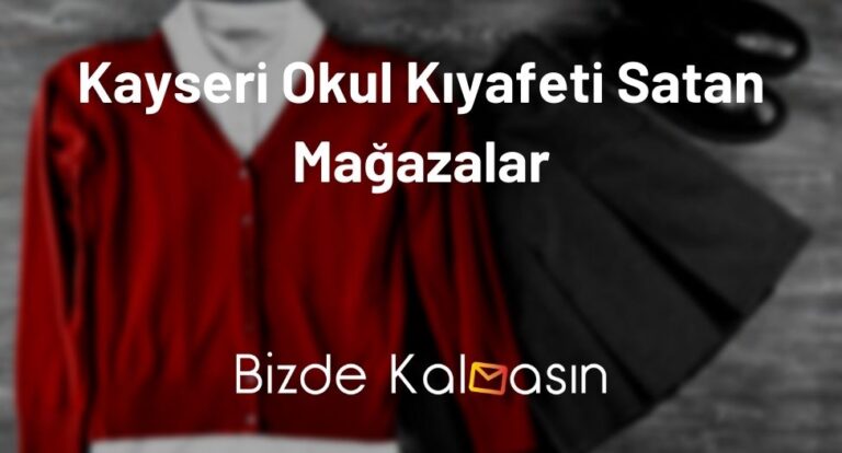 Kayseri Okul Kıyafeti Satan Mağazalar