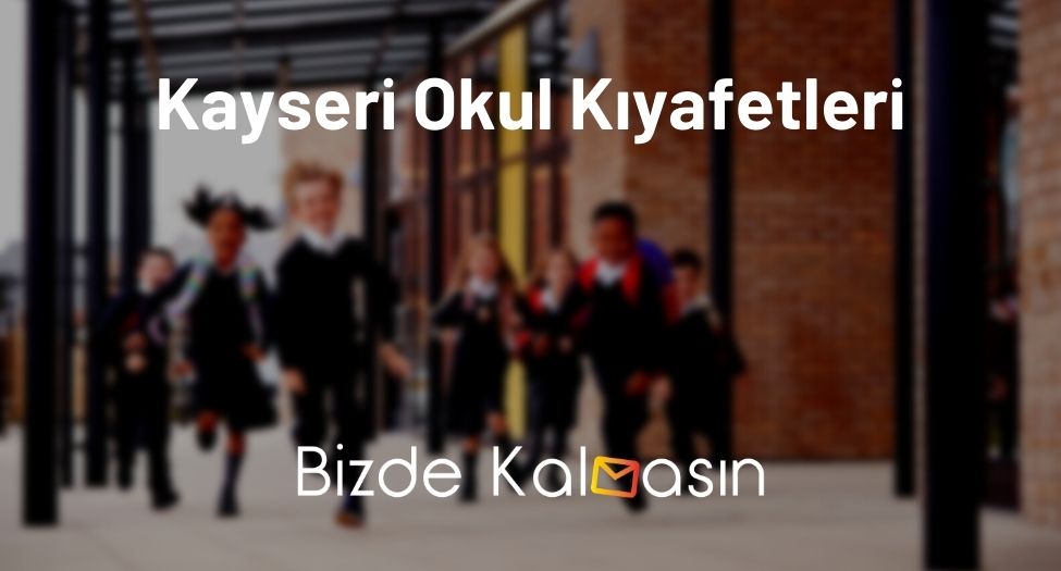 Kayseri Okul Kıyafetleri