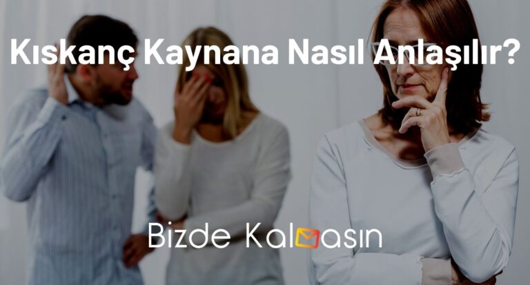 Kıskanç Kaynana Nasıl Anlaşılır?