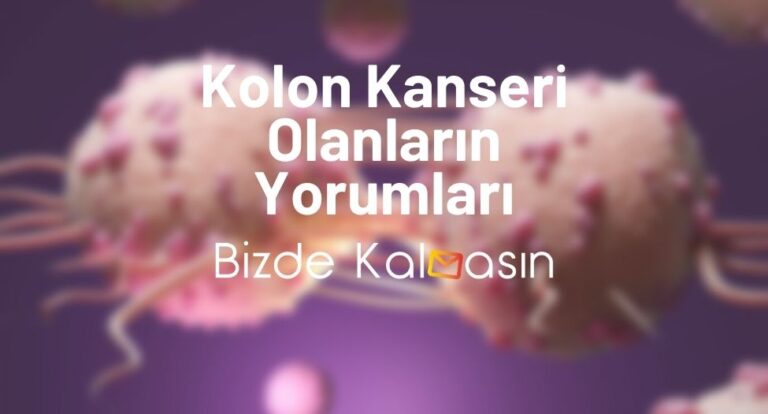 Kolon Kanseri Olanların Yorumları