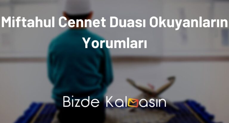 Miftahul Cennet Duası Okuyanların Yorumları