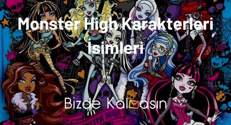 Monster High Karakterleri İsimleri – Tüm Detayları! – (Resimli)